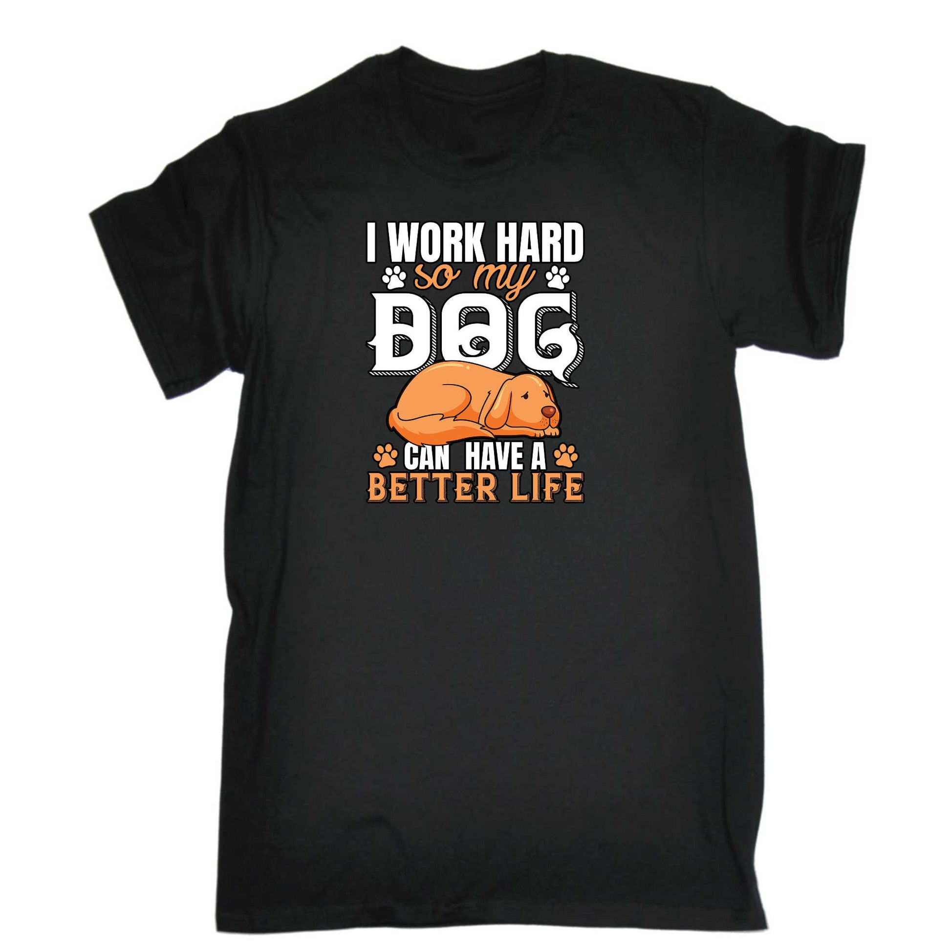 Work Hard So My Dog Can Have A Better Life V2 - Mens 123t Funny T-Shirt Tshirts