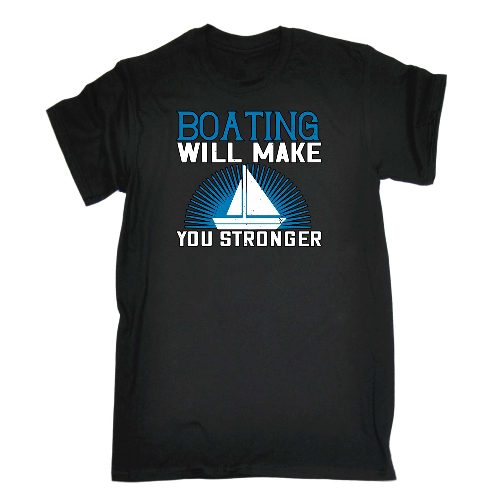 Sailing Boating Will Make You Stronger - Mens 123t Funny T-Shirt Tshirts