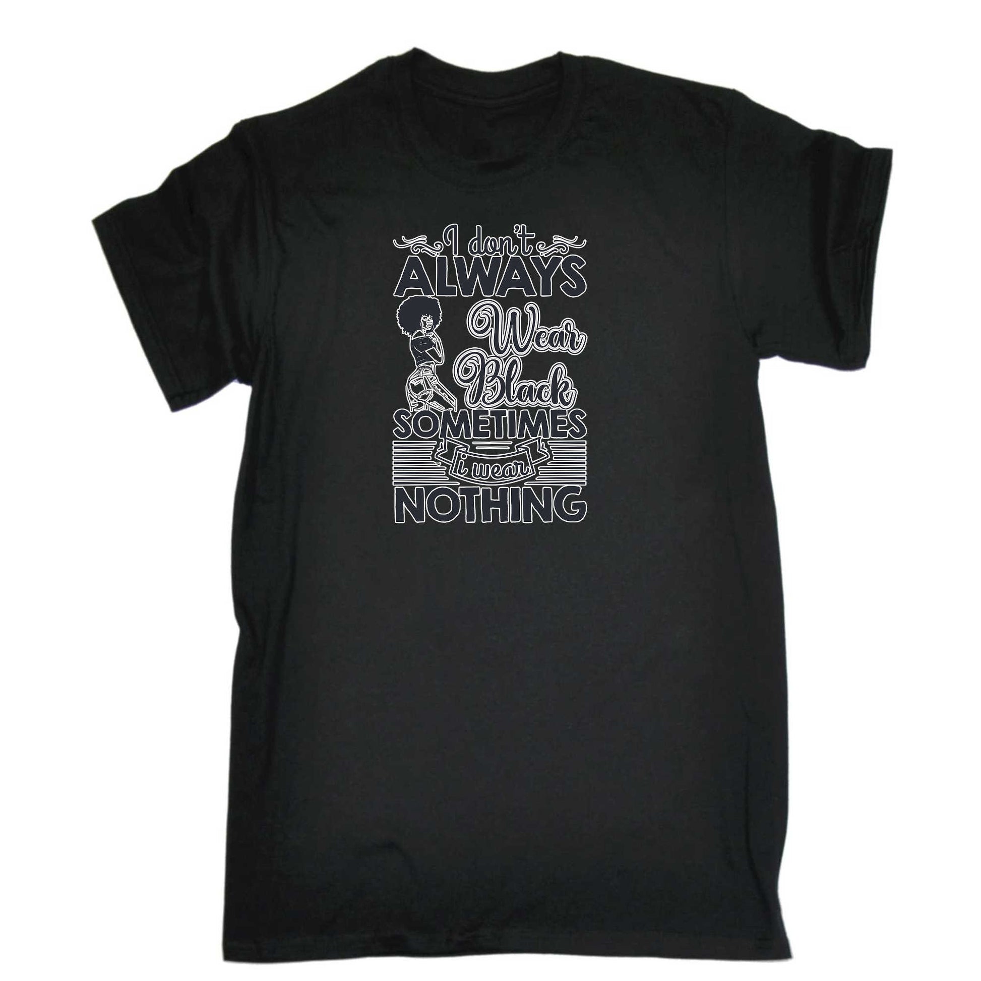 I Dont Always Wear Black Afro - Mens 123t Funny T-Shirt Tshirts