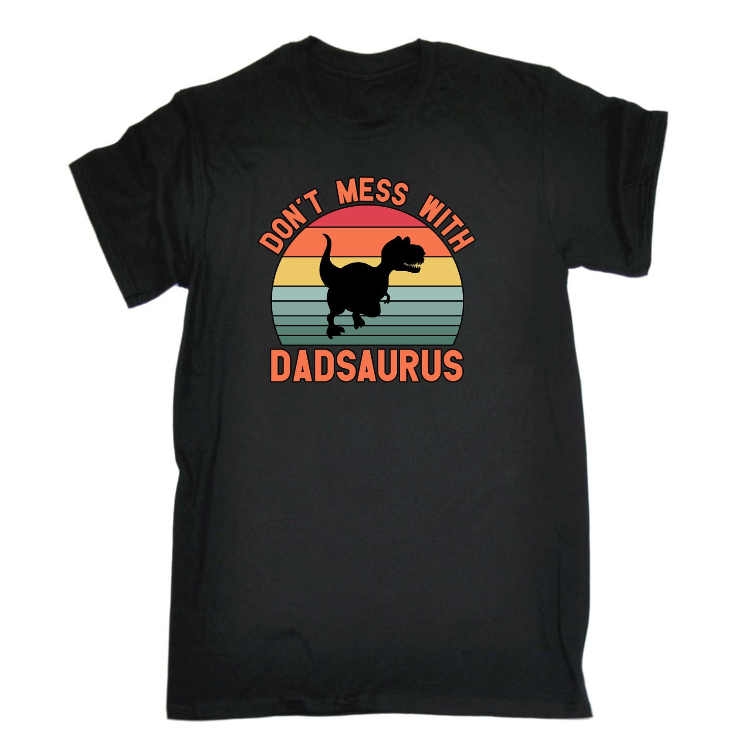 Dont Mess With Daddysaurus Dad Daddy Dinosaur - Mens 123t Funny T-Shirt Tshirts