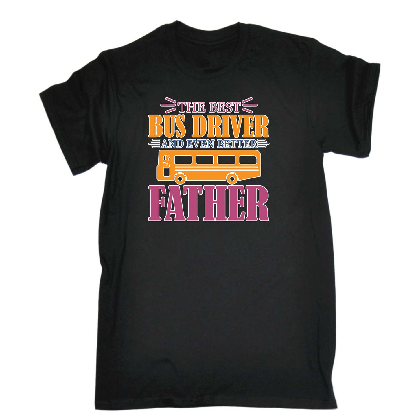 The Best Bus Driver And Even Better Father - Mens 123t Funny T-Shirt Tshirts