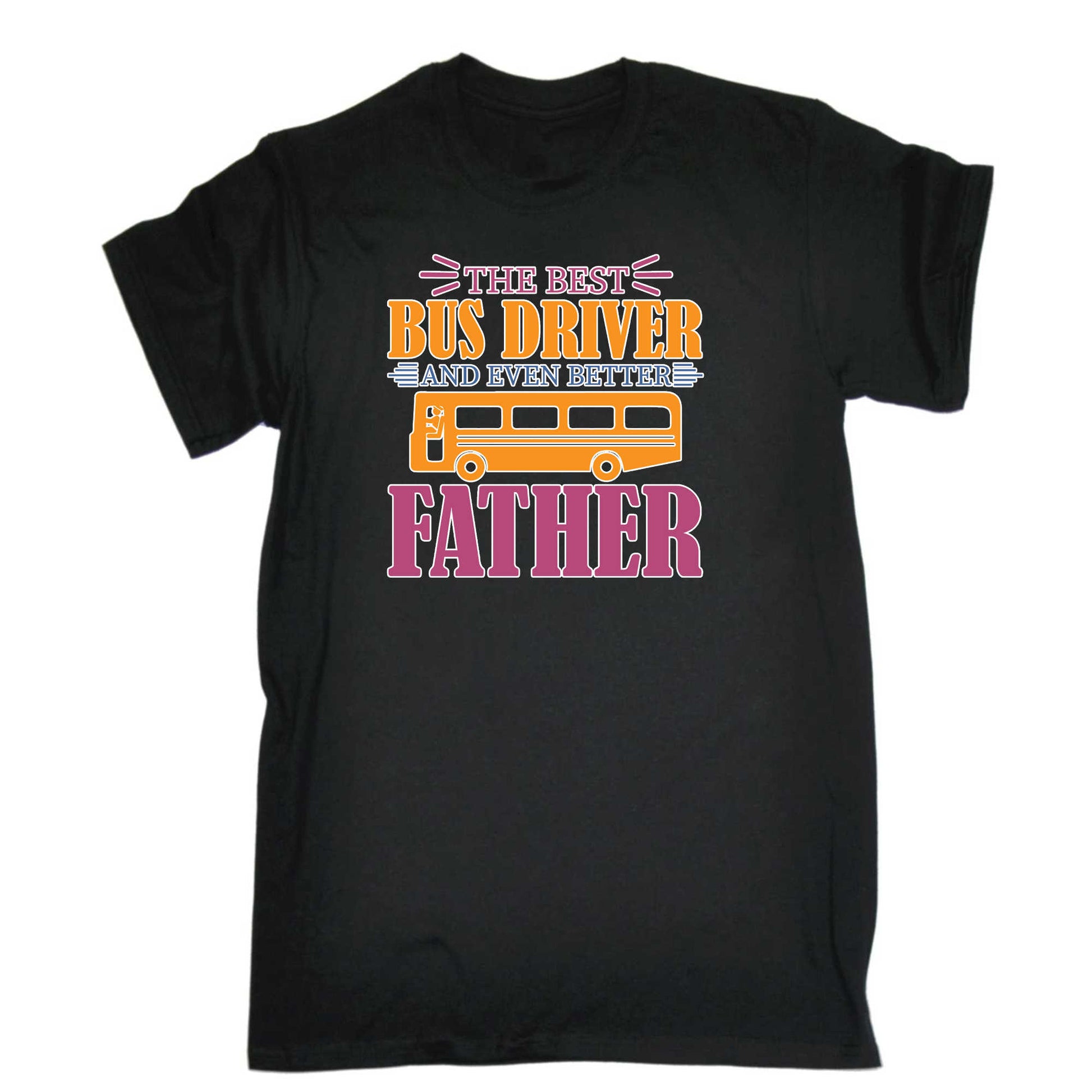 The Best Bus Driver And Even Better Father - Mens 123t Funny T-Shirt Tshirts