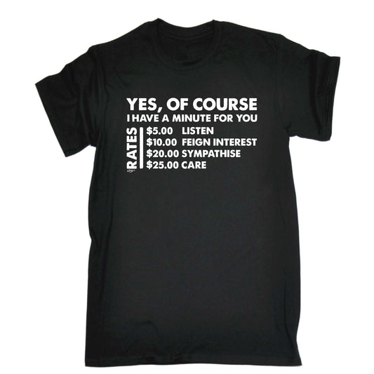 Yes Of Course Have A Minute For You Dollar - Mens Funny T-Shirt Tshirts