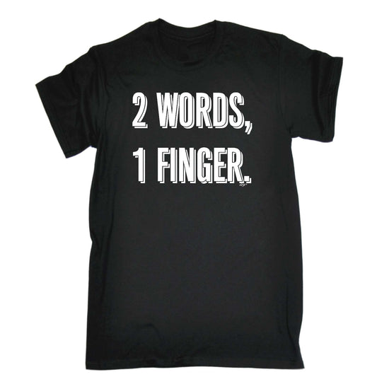 2 Words 1 Finger - Mens Funny T-Shirt Tshirts