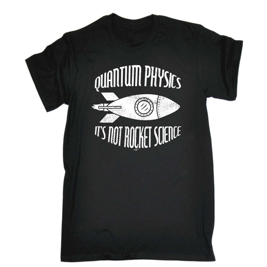 Quantum Physics Its Not Rocket Science - Mens Funny T-Shirt Tshirts