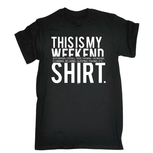 This Is My Weekend Shirt - Mens Funny T-Shirt Tshirts