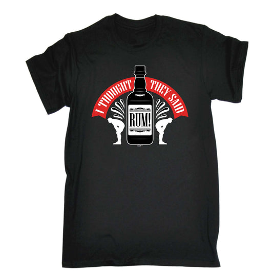 Thought They Said Rum - Mens Funny T-Shirt Tshirts