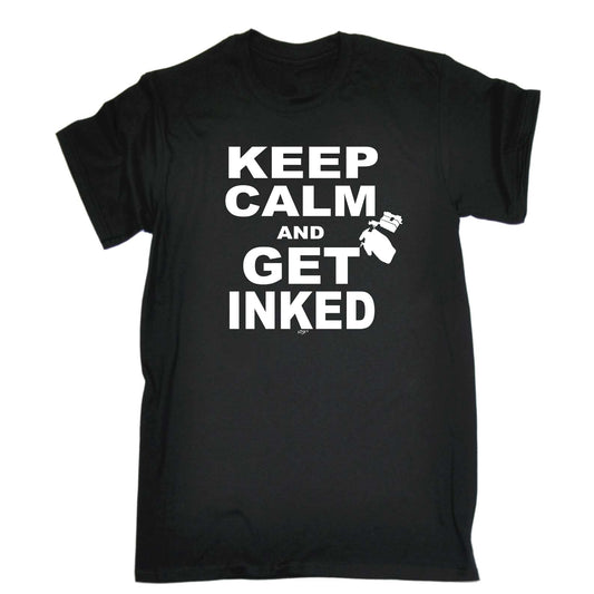 Keep Calm And Get Inked - Mens Funny T-Shirt Tshirts