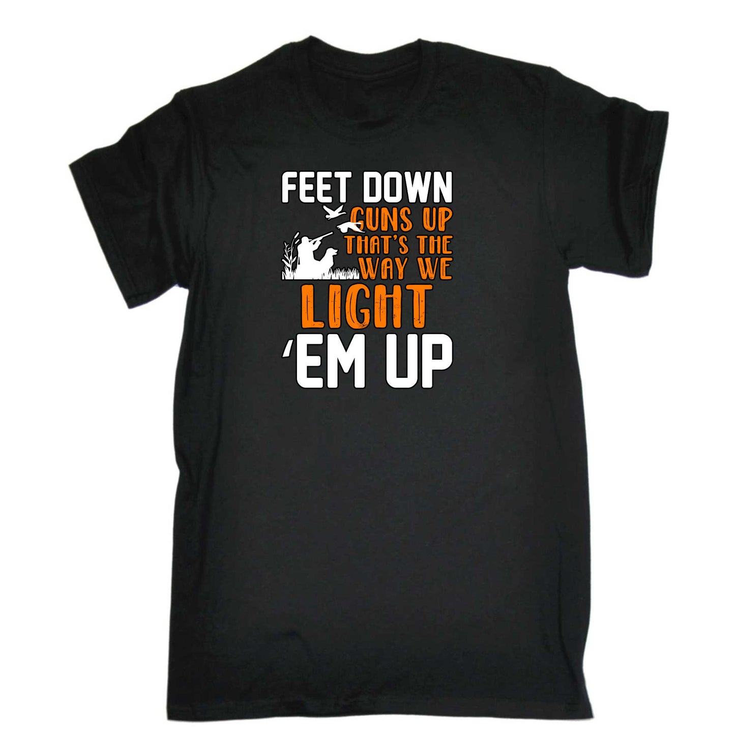 Hunting Feet Down Guns Up Thats The Way We Light Em Up - Mens 123t Funny T-Shirt Tshirts