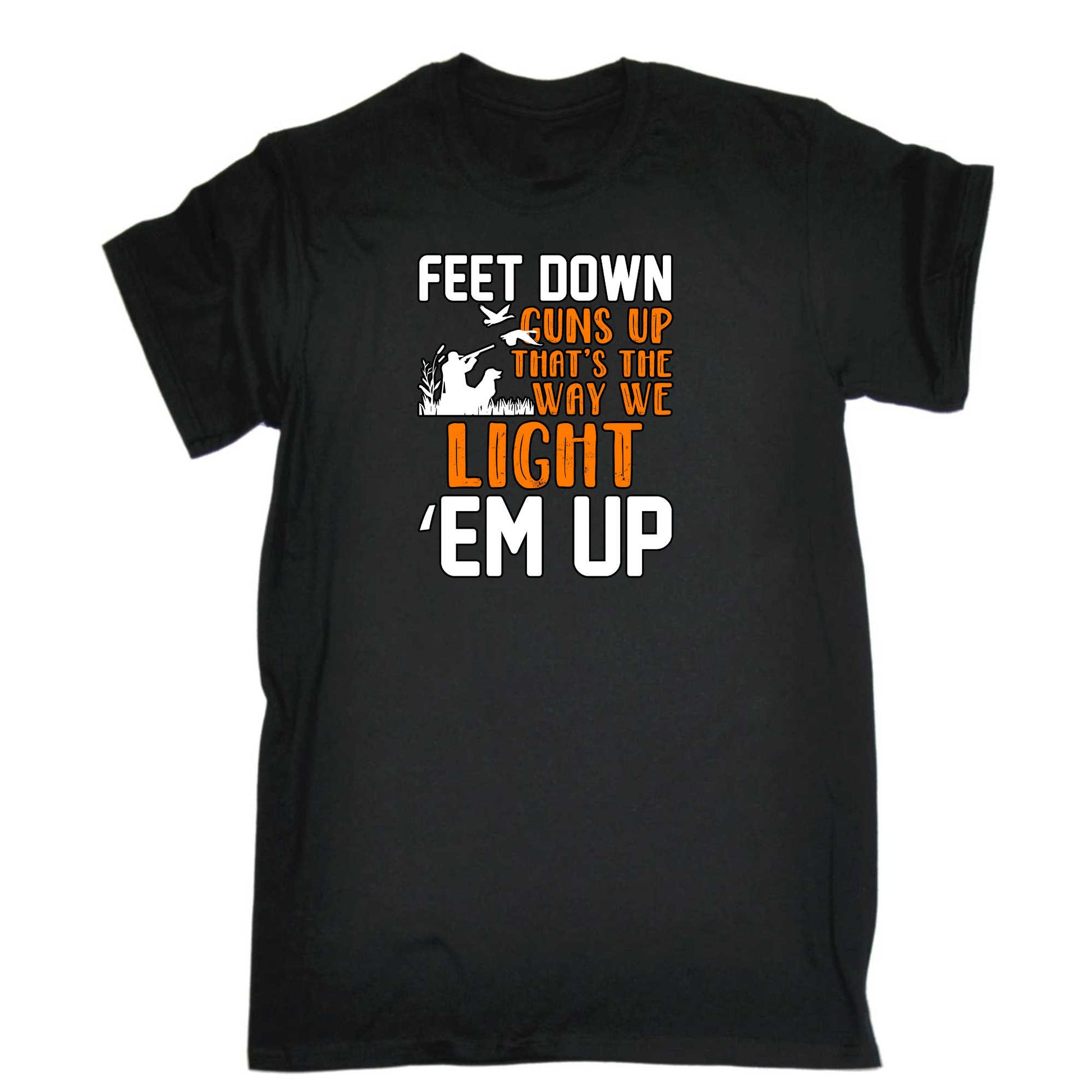 Hunting Feet Down Guns Up Thats The Way We Light Em Up - Mens 123t Funny T-Shirt Tshirts