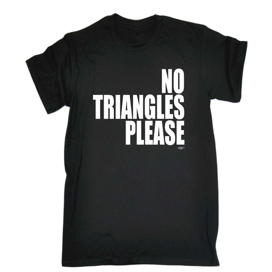 No Triangles Please - Mens Funny T-Shirt Tshirts