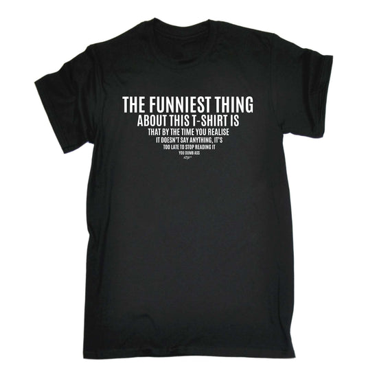 The Funniest Thing About This Tshirt - Mens Funny T-Shirt Tshirts