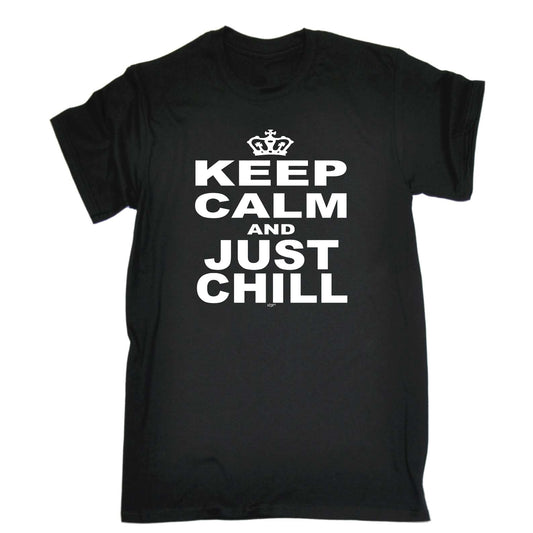 Keep Calm And Just Chill - Mens Funny T-Shirt Tshirts