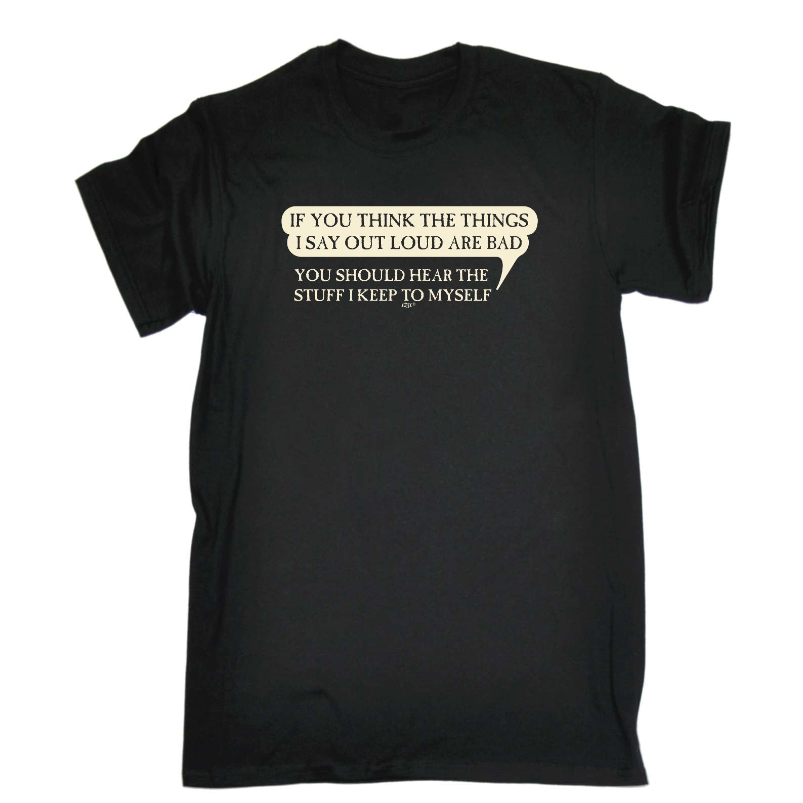 If You Think The Things Say Out Loud Are Bad - Mens Funny T-Shirt Tshirts