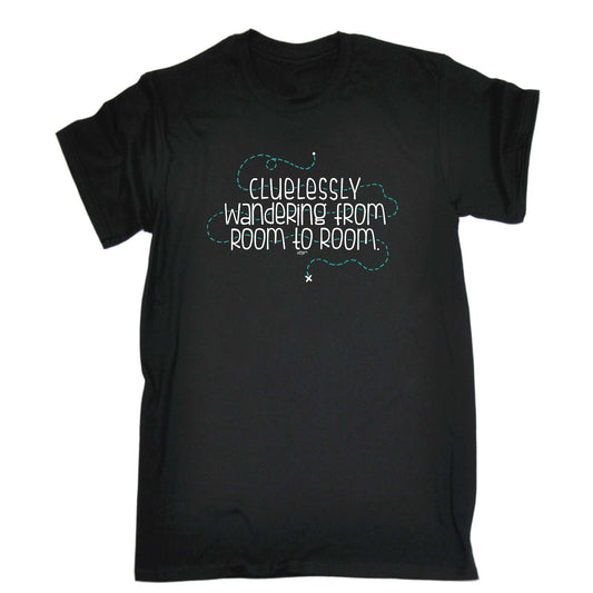 Clulessly Wandering From Room To Room - Mens Funny T-Shirt Tshirts
