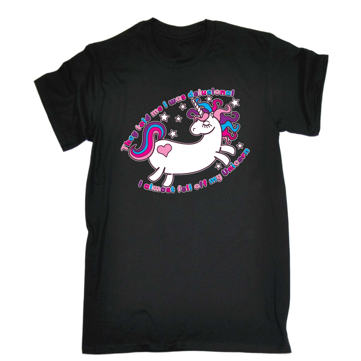 They Told Me Was Delusional Unicorn - Mens Funny T-Shirt Tshirts