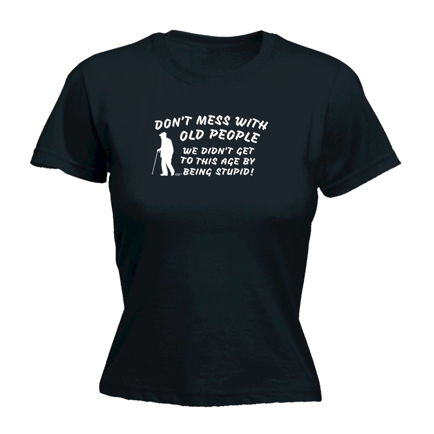 Dont Mess With Old People - Funny Womens T-Shirt Tshirt