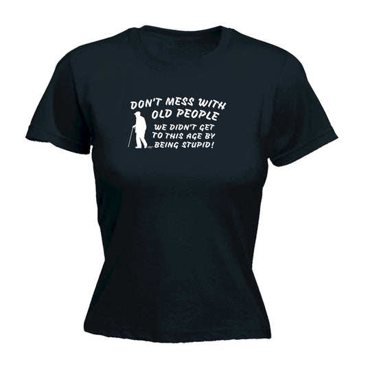 Dont Mess With Old People - Funny Womens T-Shirt Tshirt