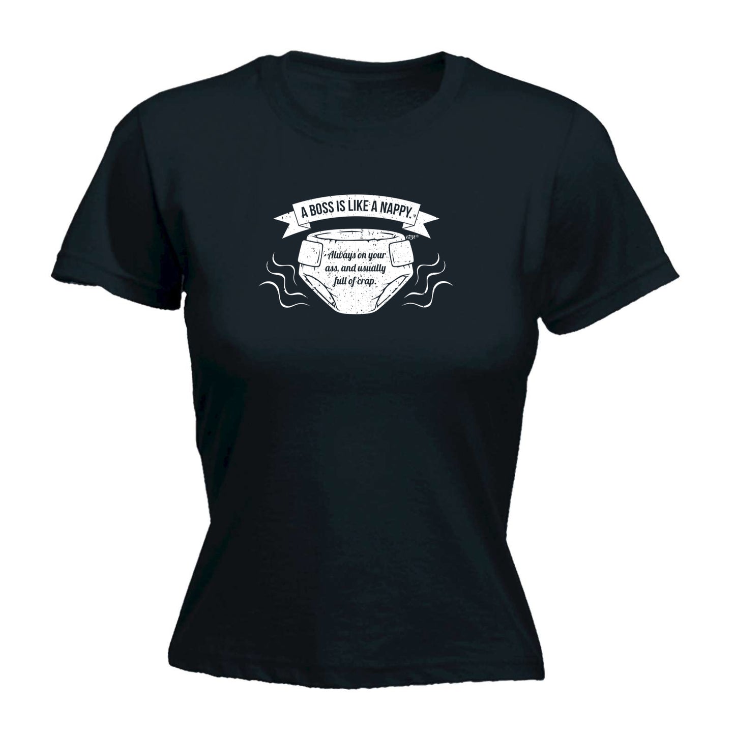 A Boss Is Like A Nappy - Funny Womens T-Shirt Tshirt
