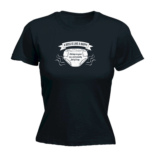 A Boss Is Like A Nappy - Funny Womens T-Shirt Tshirt