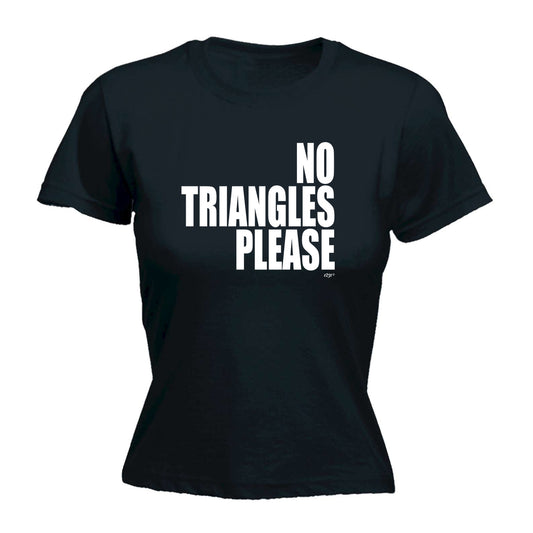 No Triangles Please - Funny Womens T-Shirt Tshirt