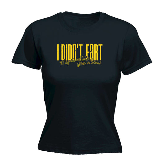 Didnt Fart My Arse Blew You A Kiss - Funny Womens T-Shirt Tshirt
