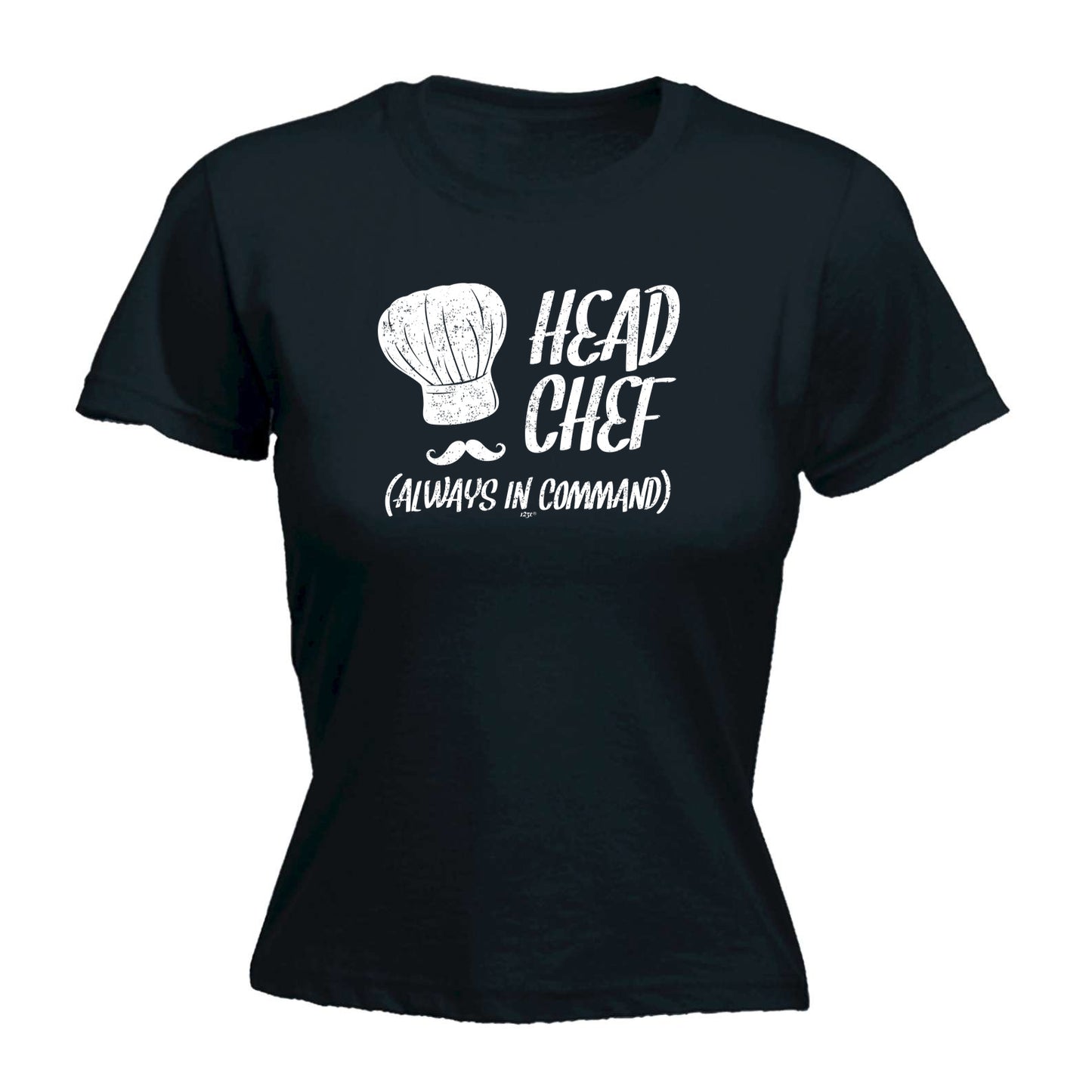 Head Chef Always In Command - Funny Womens T-Shirt Tshirt