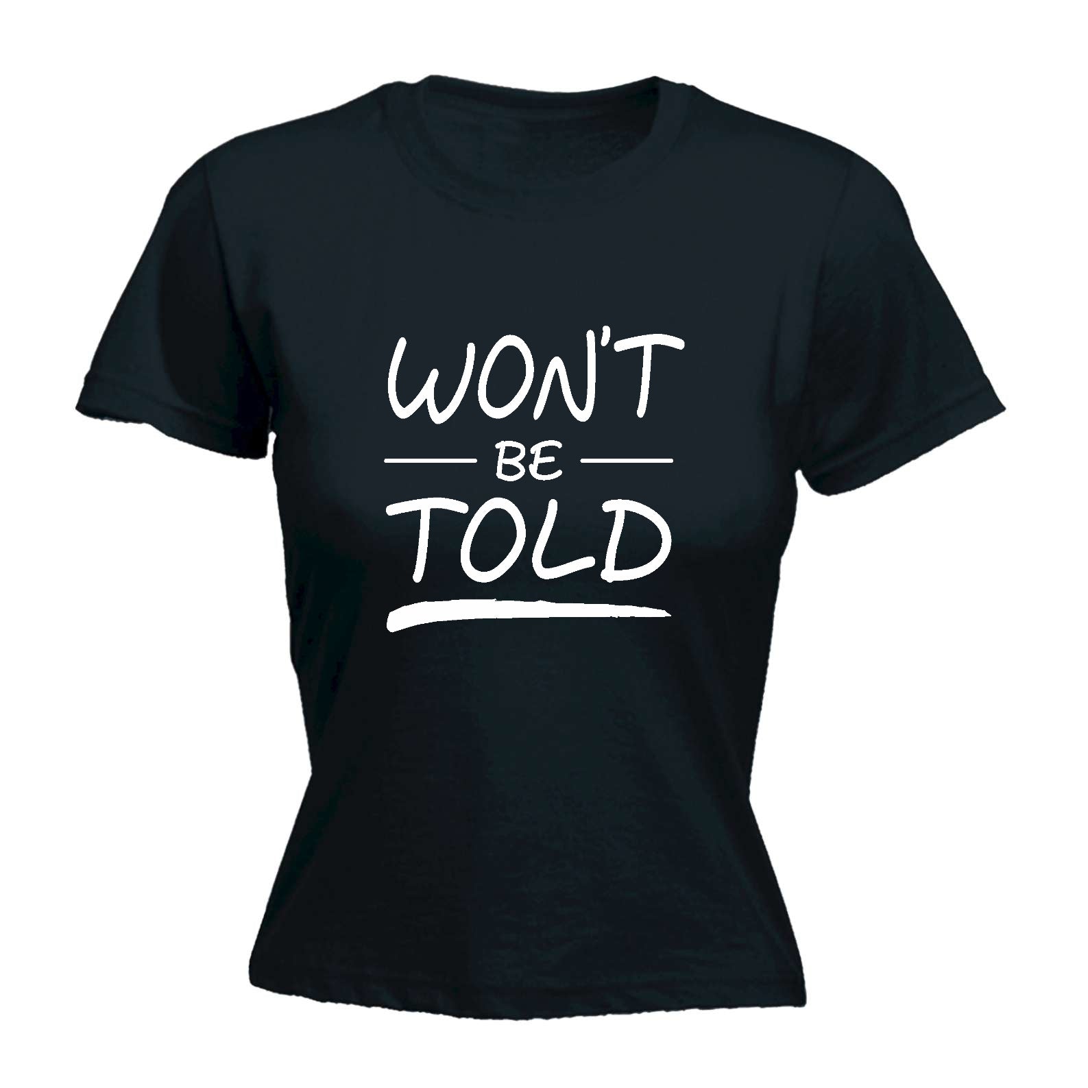 Wont Be Told - Funny Womens T-Shirt Tshirt