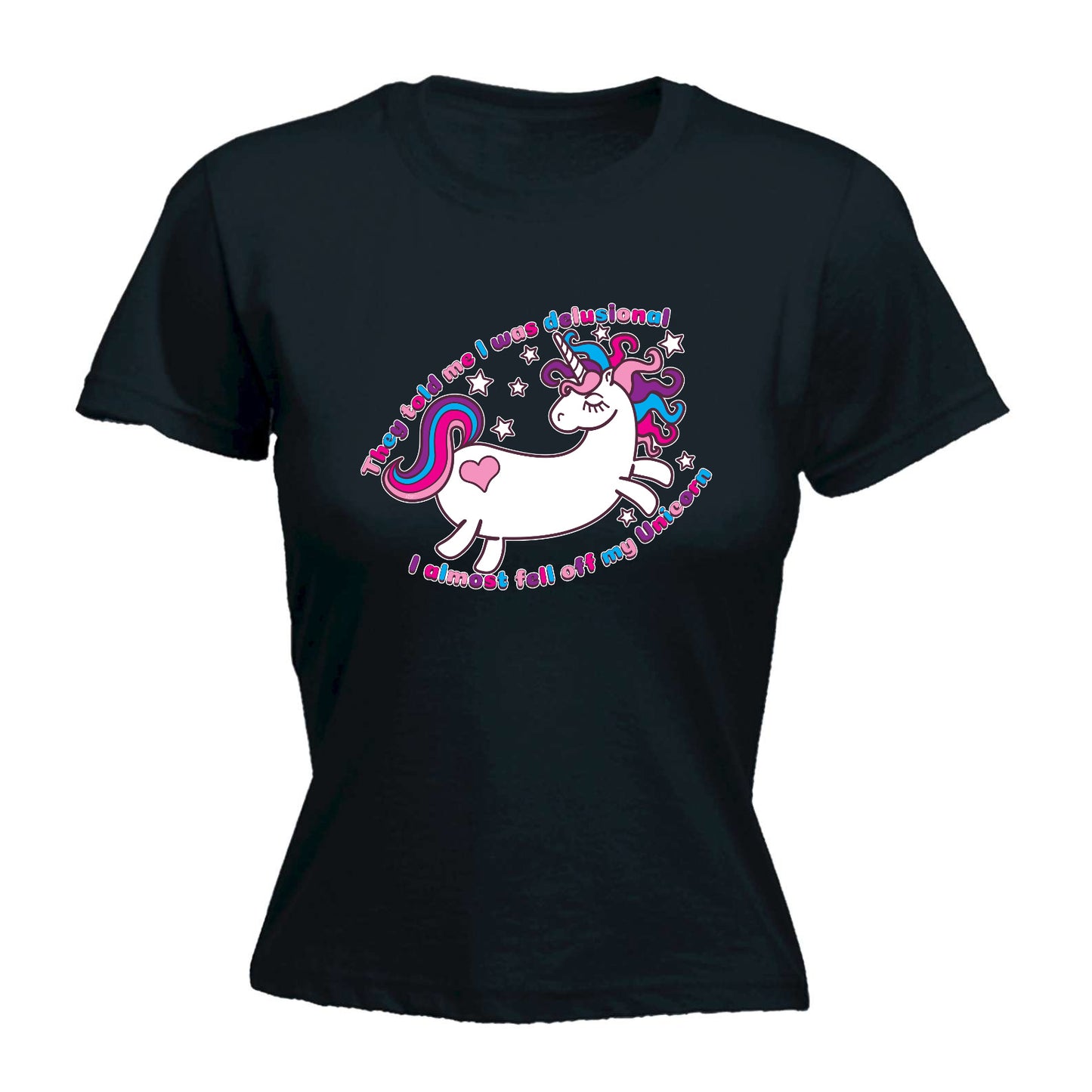 They Told Me Was Delusional Unicorn - Funny Womens T-Shirt Tshirt