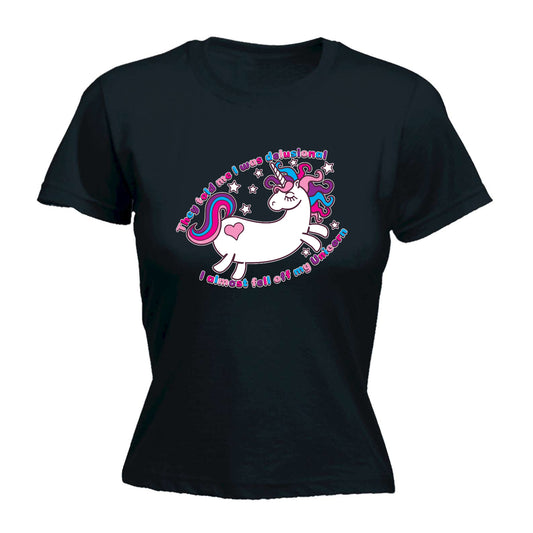 They Told Me Was Delusional Unicorn - Funny Womens T-Shirt Tshirt