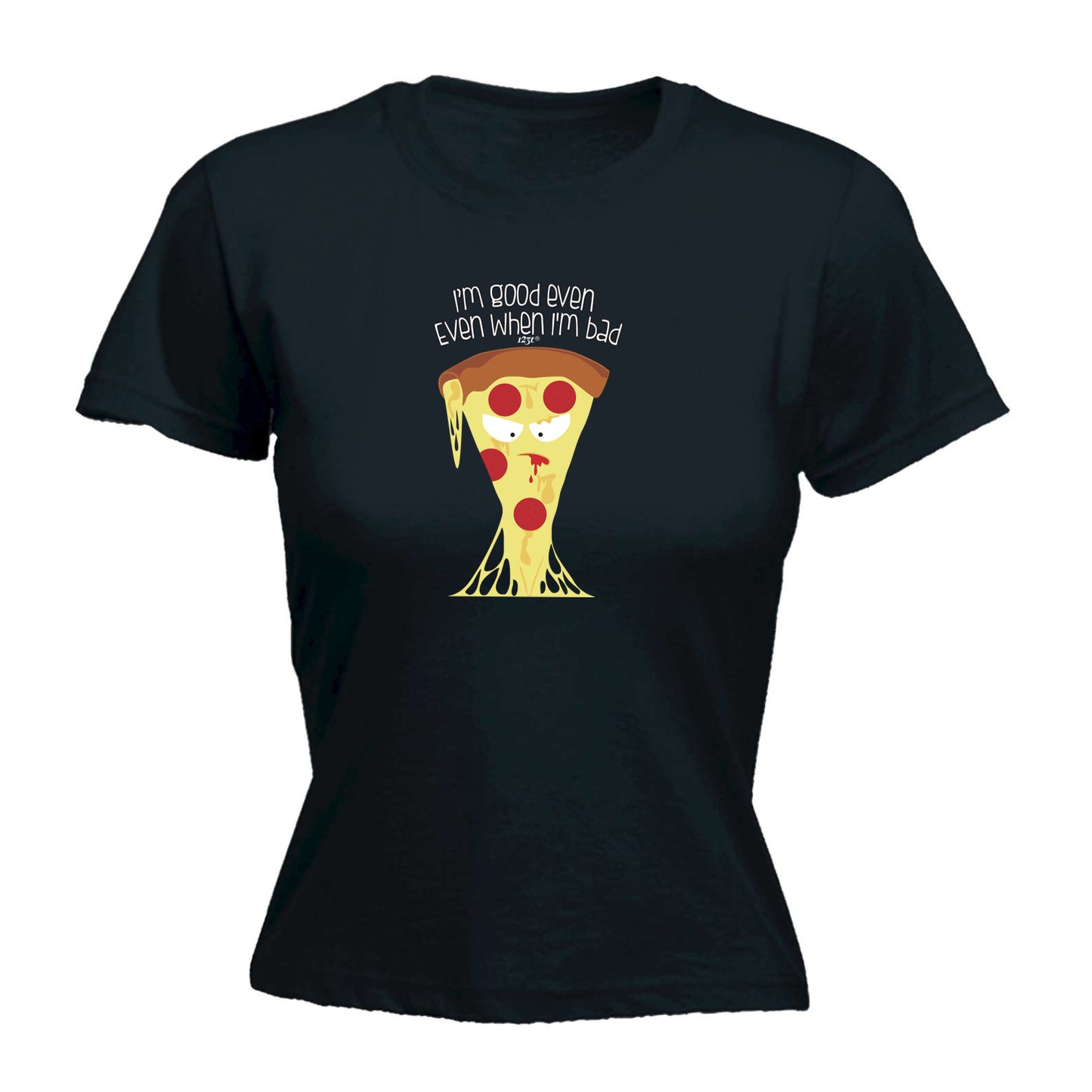 Bad Pizza Im Good Even When - Funny Womens T-Shirt Tshirt