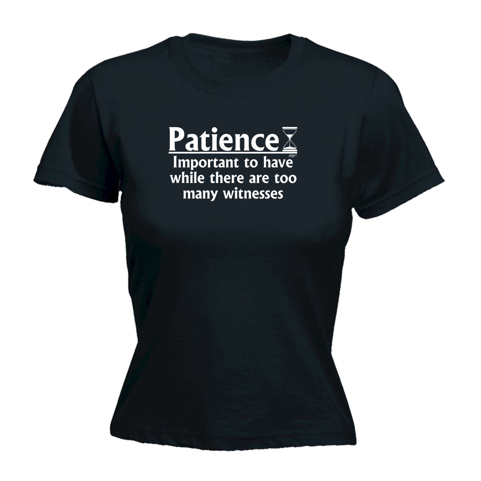 Patience Important To Have While There Are Witnesses - Funny Womens T-Shirt Tshirt