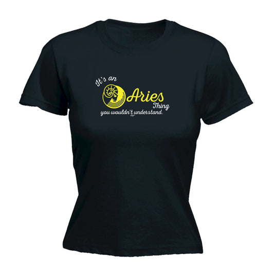 Its An Aries Thing You Wouldnt Understand - Funny Womens T-Shirt Tshirt