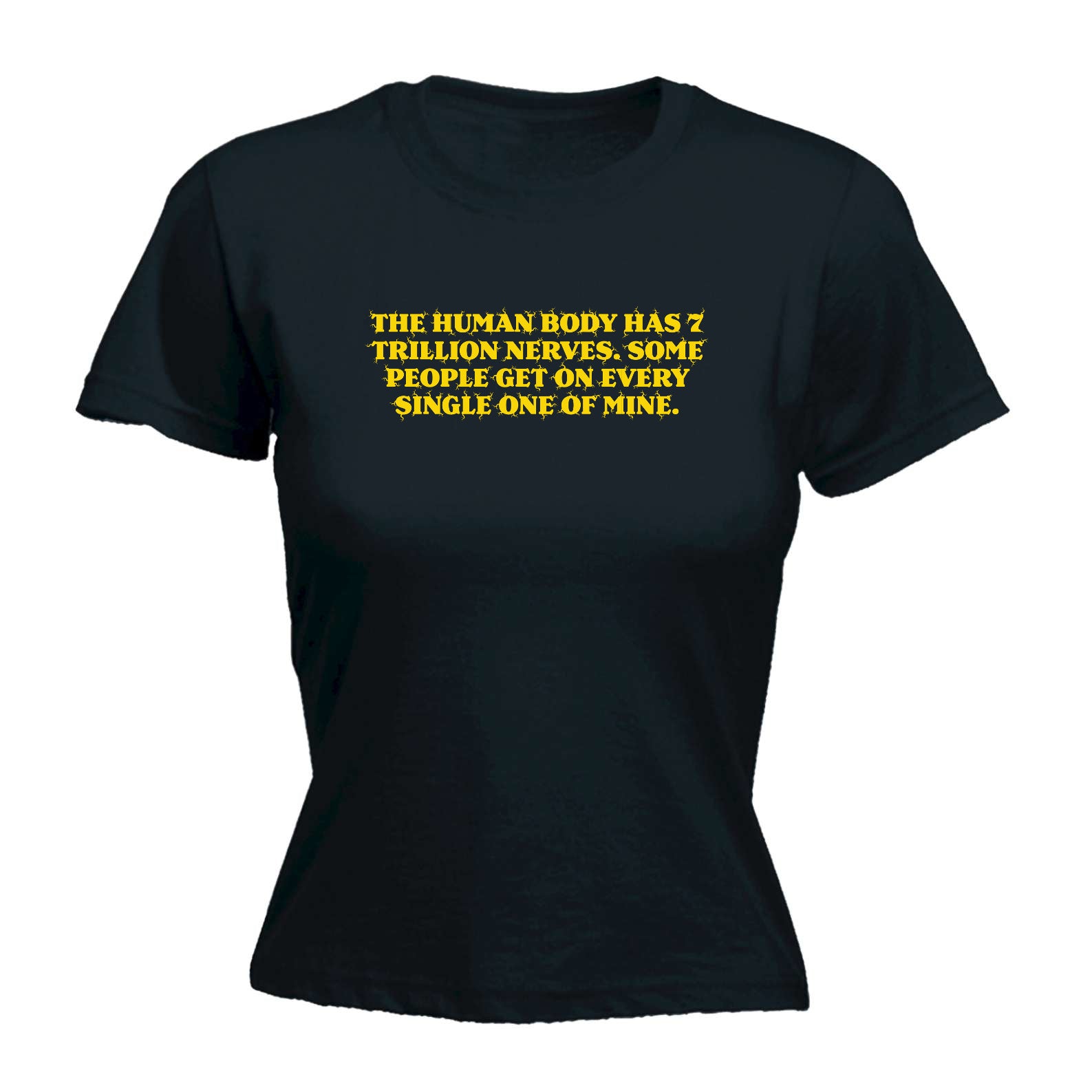 The Human Body Has 7 Trillion Nerves - Funny Womens T-Shirt Tshirt