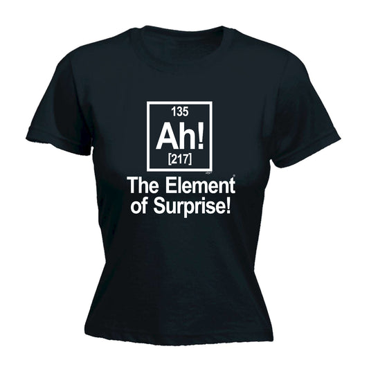 The Element Of Surprise White - Funny Womens T-Shirt Tshirt