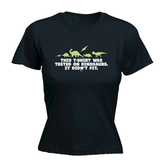 This Tshirt Was Tested On Dinosaur - Funny Womens T-Shirt Tshirt