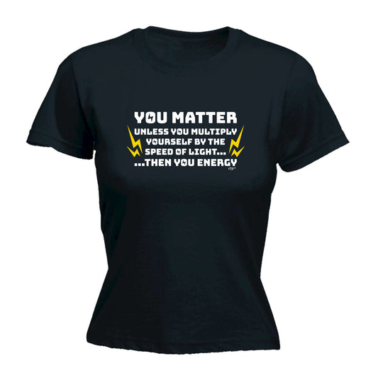 You Matter Unless You Multiply - Funny Womens T-Shirt Tshirt