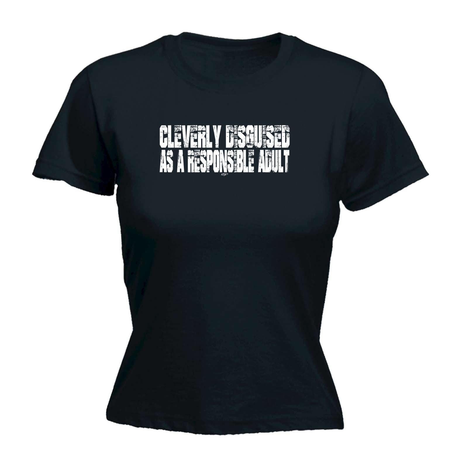 Cleverly Disguised As A Responsible Adult - Funny Womens T-Shirt Tshirt
