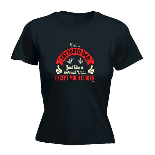 Im A Tattooed Dad - Funny Womens T-Shirt Tshirt