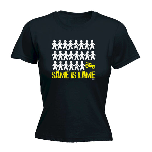 Same Is Lame Off Road - Funny Womens T-Shirt Tshirt