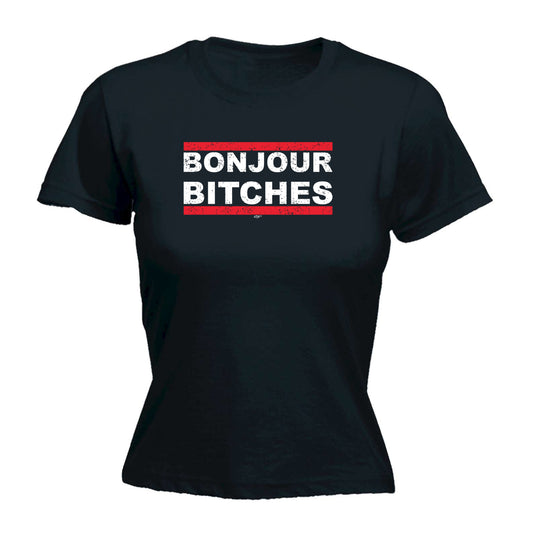 Bonjour B!Tches - Funny Womens T-Shirt Tshirt