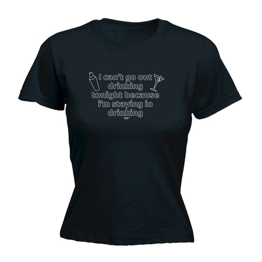 I Cant Go Out Drinking - Funny Womens T-Shirt Tshirt