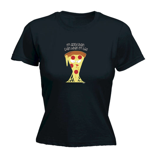 Im Good Even When Im Bad - Funny Womens T-Shirt Tshirt