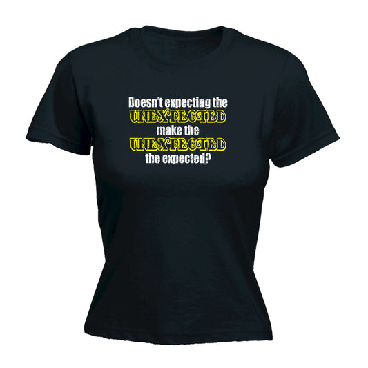Doesn'T Expecting The Unexpected - Funny Womens T-Shirt Tshirt