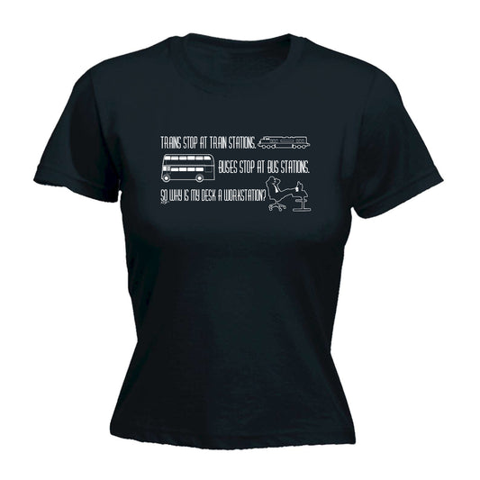 Trains Stop At Train Stations Workstation - Funny Womens T-Shirt Tshirt