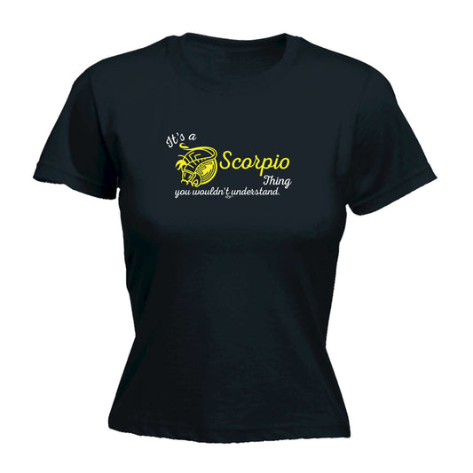 Its A Scorpio Thing You Wouldnt Understand - Funny Womens T-Shirt Tshirt
