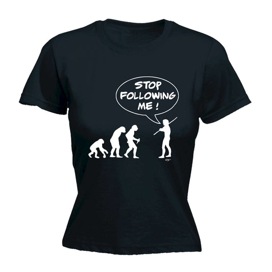 Stop Following Me - Funny Womens T-Shirt Tshirt