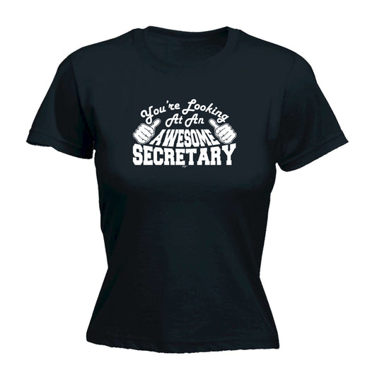 Youre Looking At An Awesome Secretary - Funny Womens T-Shirt Tshirt