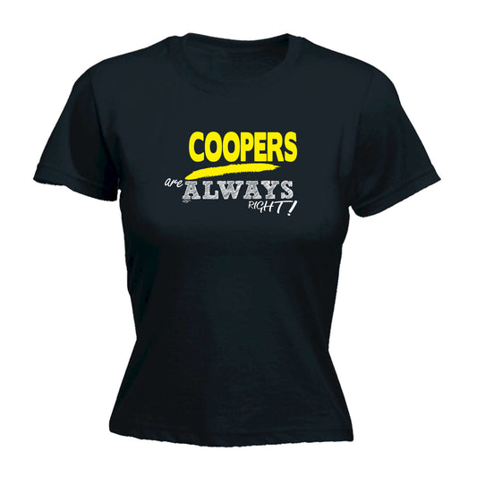 Coopers Always Right - Funny Womens T-Shirt Tshirt