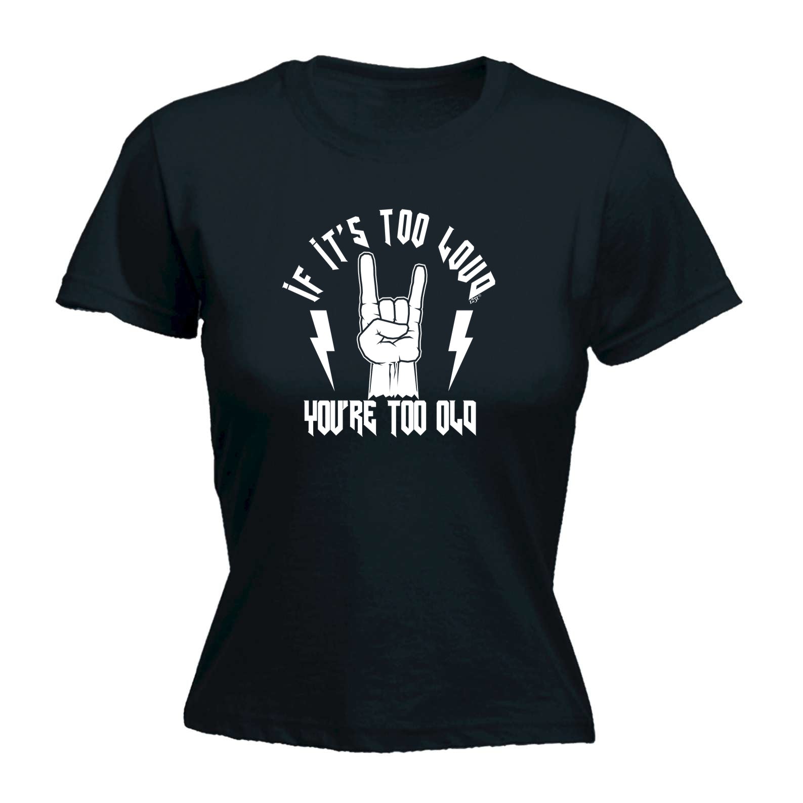 If Its Too Loud Youre Too Old Music - Funny Womens T-Shirt Tshirt